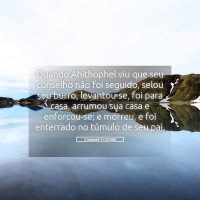 Picture 05 - 2 Samuel 17:23 BSL - Quando Ahithophel viu que seu conselho não foi - Bible Verse Picture