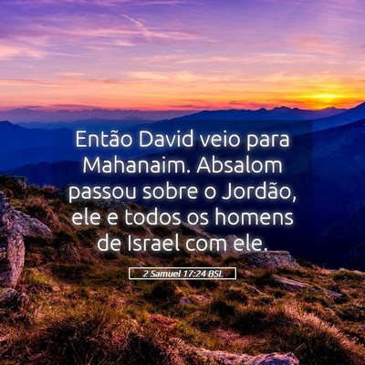Picture 05 - 2 Samuel 17:24 BSL - Então David veio para Mahanaim. Absalom passou - Bible Verse Picture