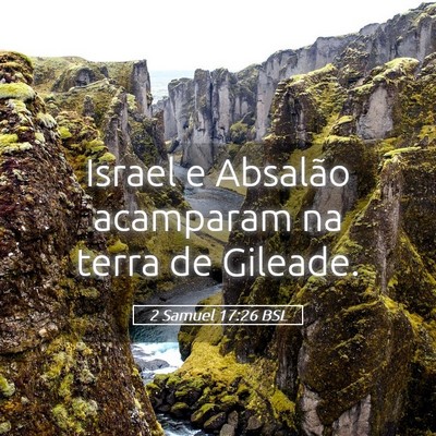 Picture 05 - 2 Samuel 17:26 BSL - Israel e Absalão acamparam na terra de - Bible Verse Picture