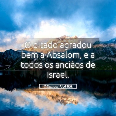 Picture 05 - 2 Samuel 17:4 BSL - O ditado agradou bem a Absalom, e a todos os - Bible Verse Picture