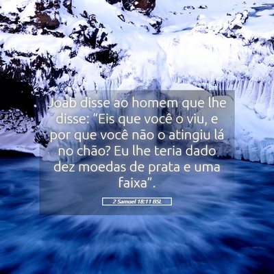 Picture 05 - 2 Samuel 18:11 BSL - Joab disse ao homem que lhe disse: “Eis que - Bible Verse Picture