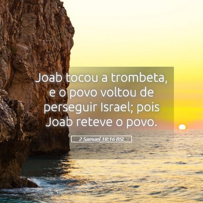 Picture 05 - 2 Samuel 18:16 BSL - Joab tocou a trombeta, e o povo voltou de - Bible Verse Picture