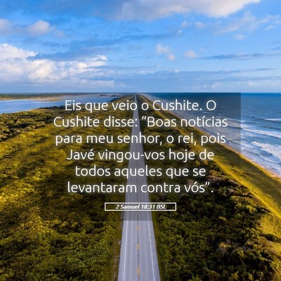 Picture 05 - 2 Samuel 18:31 BSL - Eis que veio o Cushite. O Cushite disse: “Boas - Bible Verse Picture