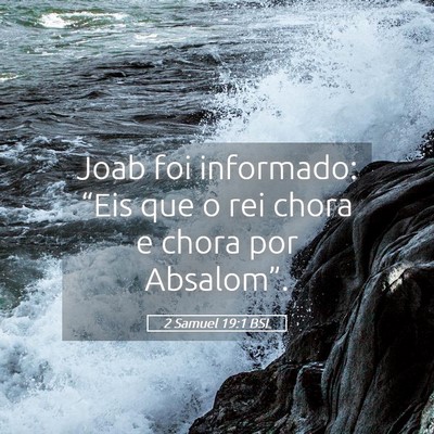 Picture 05 - 2 Samuel 19:1 BSL - Joab foi informado: “Eis que o rei chora e - Bible Verse Picture