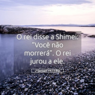 Picture 05 - 2 Samuel 19:23 BSL - O rei disse a Shimei: “Você não morrerá”. - Bible Verse Picture