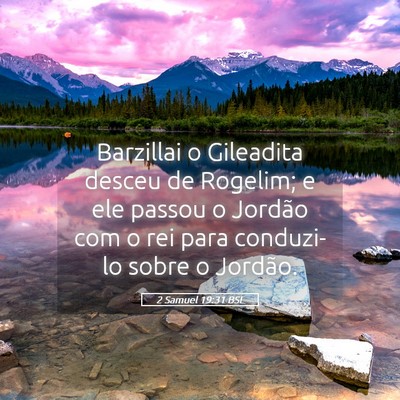 Picture 05 - 2 Samuel 19:31 BSL - Barzillai o Gileadita desceu de Rogelim; e ele - Bible Verse Picture