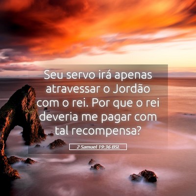 Picture 05 - 2 Samuel 19:36 BSL - Seu servo irá apenas atravessar o Jordão com o - Bible Verse Picture