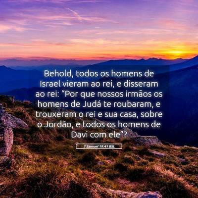 Picture 05 - 2 Samuel 19:41 BSL - Behold, todos os homens de Israel vieram ao rei, - Bible Verse Picture