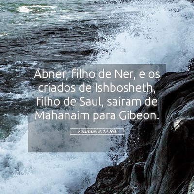 Picture 05 - 2 Samuel 2:12 BSL - Abner, filho de Ner, e os criados de Ishbosheth, - Bible Verse Picture