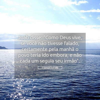 Picture 05 - 2 Samuel 2:27 BSL - Joab disse: “Como Deus vive, se você não - Bible Verse Picture
