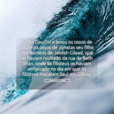 Picture 05 - 2 Samuel 21:12 BSL - Então Davi foi e levou os ossos de Saul e os - Bible Verse Picture