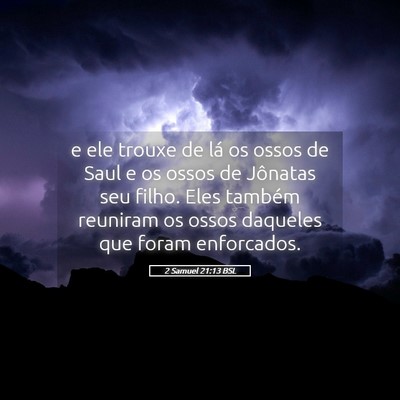 Picture 05 - 2 Samuel 21:13 BSL - e ele trouxe de lá os ossos de Saul e os ossos - Bible Verse Picture