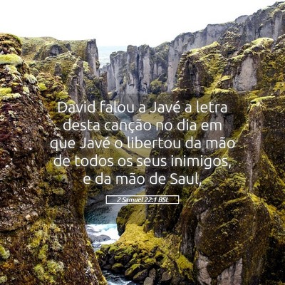 Picture 05 - 2 Samuel 22:1 BSL - David falou a Javé a letra desta canção no dia - Bible Verse Picture