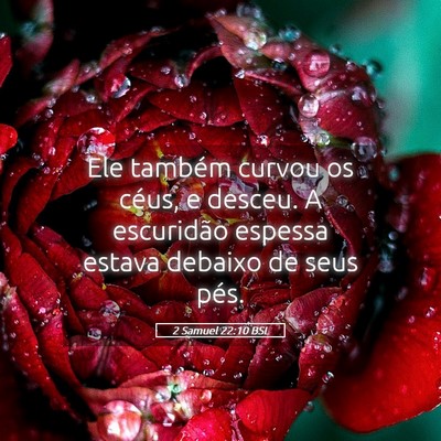 Picture 05 - 2 Samuel 22:10 BSL - Ele também curvou os céus, e desceu. A - Bible Verse Picture
