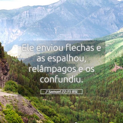 Picture 05 - 2 Samuel 22:15 BSL - Ele enviou flechas e as espalhou, relâmpagos e - Bible Verse Picture