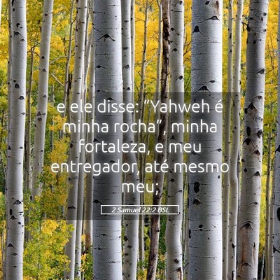 Picture 05 - 2 Samuel 22:2 BSL - e ele disse: “Yahweh é minha rocha”, minha - Bible Verse Picture