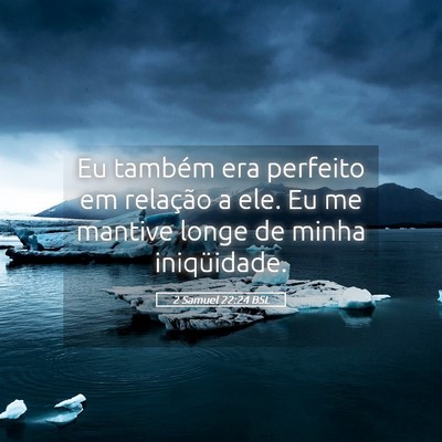 Picture 05 - 2 Samuel 22:24 BSL - Eu também era perfeito em relação a ele. Eu me - Bible Verse Picture