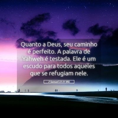 Picture 05 - 2 Samuel 22:31 BSL - Quanto a Deus, seu caminho é perfeito. A palavra - Bible Verse Picture