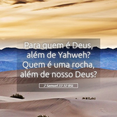 Picture 05 - 2 Samuel 22:32 BSL - Para quem é Deus, além de Yahweh? Quem é uma - Bible Verse Picture
