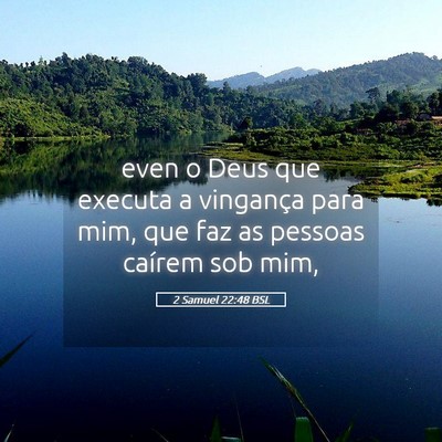 Picture 05 - 2 Samuel 22:48 BSL - even o Deus que executa a vingança para mim, que - Bible Verse Picture