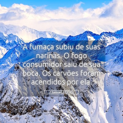 Picture 05 - 2 Samuel 22:9 BSL - A fumaça subiu de suas narinas. O fogo - Bible Verse Picture