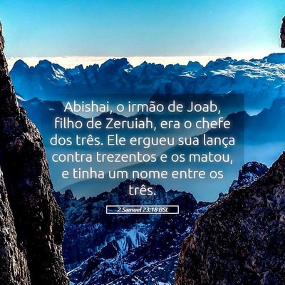 Picture 05 - 2 Samuel 23:18 BSL - Abishai, o irmão de Joab, filho de Zeruiah, era - Bible Verse Picture