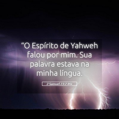 Picture 05 - 2 Samuel 23:2 BSL - “O Espírito de Yahweh falou por mim. Sua - Bible Verse Picture