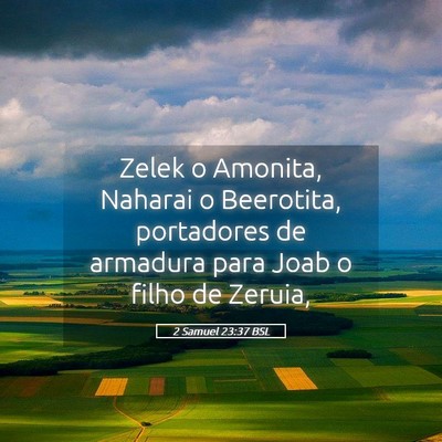 Picture 05 - 2 Samuel 23:37 BSL - Zelek o Amonita, Naharai o Beerotita, portadores - Bible Verse Picture