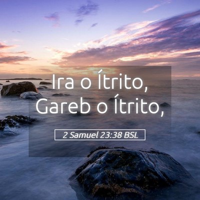 Picture 05 - 2 Samuel 23:38 BSL - Ira o Ítrito, Gareb o - Bible Verse Picture