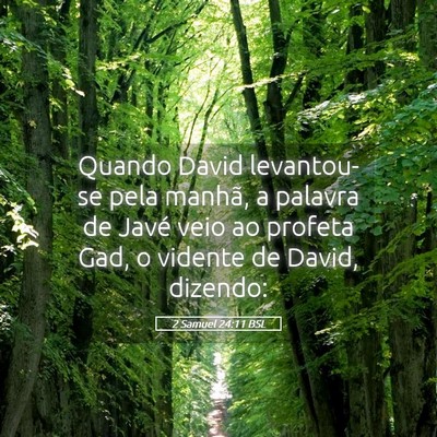 Picture 05 - 2 Samuel 24:11 BSL - Quando David levantou-se pela manhã, a palavra - Bible Verse Picture