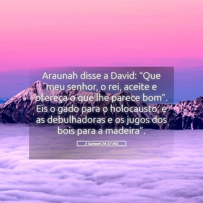 Picture 05 - 2 Samuel 24:22 BSL - Araunah disse a David: “Que meu senhor, o rei, - Bible Verse Picture