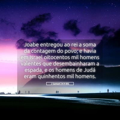 Picture 05 - 2 Samuel 24:9 BSL - Joabe entregou ao rei a soma da contagem do povo; - Bible Verse Picture