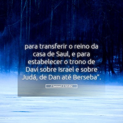 Picture 05 - 2 Samuel 3:10 BSL - para transferir o reino da casa de Saul, e para - Bible Verse Picture