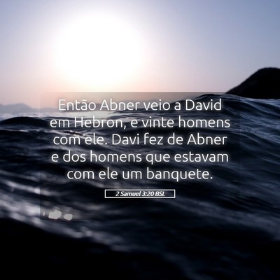 Picture 05 - 2 Samuel 3:20 BSL - Então Abner veio a David em Hebron, e vinte - Bible Verse Picture