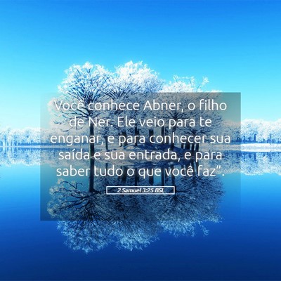 Picture 05 - 2 Samuel 3:25 BSL - Você conhece Abner, o filho de Ner. Ele veio - Bible Verse Picture