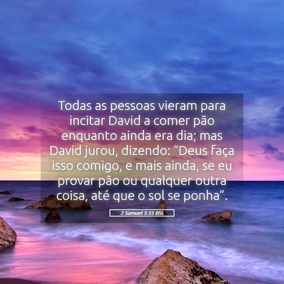 Picture 05 - 2 Samuel 3:35 BSL - Todas as pessoas vieram para incitar David a - Bible Verse Picture