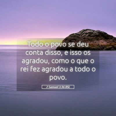 Picture 05 - 2 Samuel 3:36 BSL - Todo o povo se deu conta disso, e isso os - Bible Verse Picture