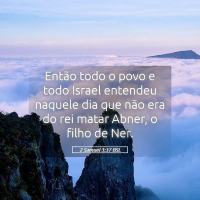 Picture 05 - 2 Samuel 3:37 BSL - Então todo o povo e todo Israel entendeu naquele - Bible Verse Picture