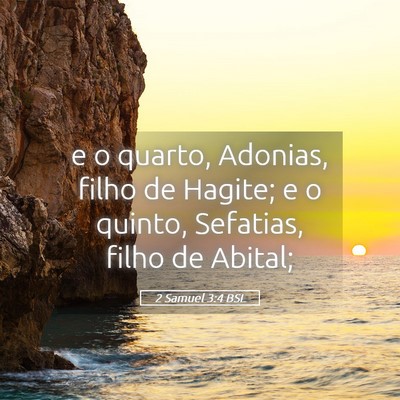 Picture 05 - 2 Samuel 3:4 BSL - e o quarto, Adonias, filho de Hagite; e o quinto, - Bible Verse Picture