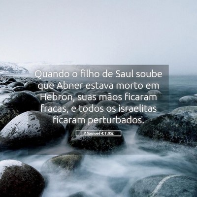 Picture 05 - 2 Samuel 4:1 BSL - Quando o filho de Saul soube que Abner estava - Bible Verse Picture
