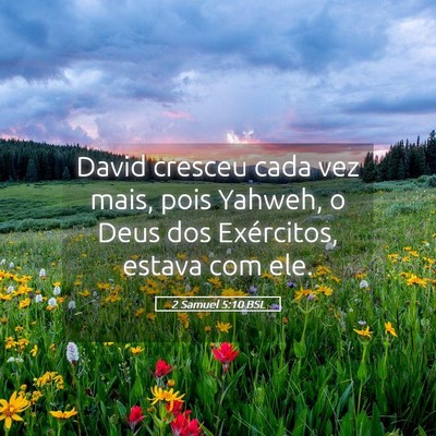 Picture 05 - 2 Samuel 5:10 BSL - David cresceu cada vez mais, pois Yahweh, o Deus - Bible Verse Picture