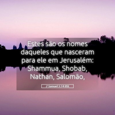 Picture 05 - 2 Samuel 5:14 BSL - Estes são os nomes daqueles que nasceram para - Bible Verse Picture