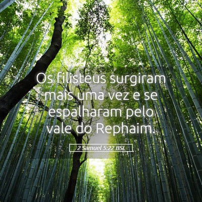 Picture 05 - 2 Samuel 5:22 BSL - Os filisteus surgiram mais uma vez e se - Bible Verse Picture