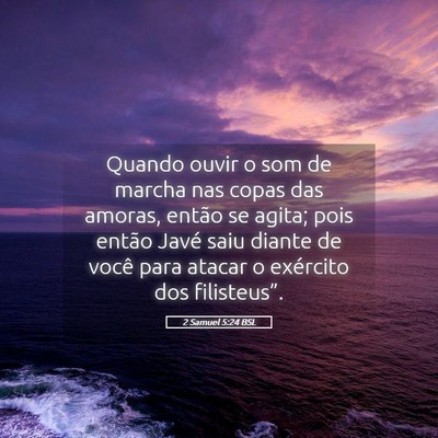 Picture 05 - 2 Samuel 5:24 BSL - Quando ouvir o som de marcha nas copas das - Bible Verse Picture