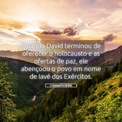 Picture 05 - 2 Samuel 6:18 BSL - Quando David terminou de oferecer o holocausto e - Bible Verse Picture