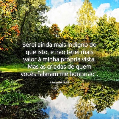 Picture 05 - 2 Samuel 6:22 BSL - Serei ainda mais indigno do que isto, e não - Bible Verse Picture