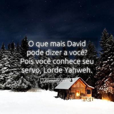 Picture 05 - 2 Samuel 7:20 BSL - O que mais David pode dizer a você? Pois você - Bible Verse Picture
