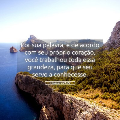 Picture 05 - 2 Samuel 7:21 BSL - Por sua palavra, e de acordo com seu próprio - Bible Verse Picture