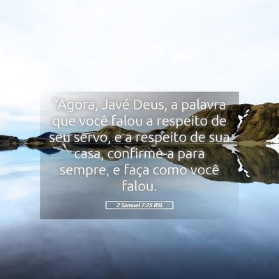 Picture 05 - 2 Samuel 7:25 BSL - “Agora, Javé Deus, a palavra que você falou a - Bible Verse Picture