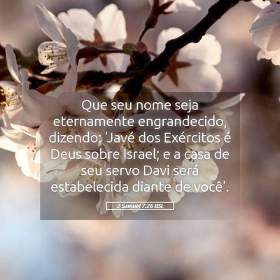 Picture 05 - 2 Samuel 7:26 BSL - Que seu nome seja eternamente engrandecido, - Bible Verse Picture